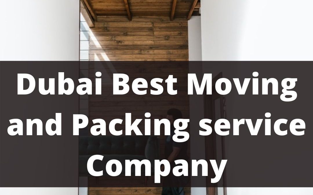 Dubai Best Moving and Packing service Company